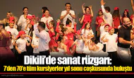 Dikili’de sanat rüzgarı: 7’den 70’e tüm kursiyerler yıl sonu coşkusunda buluştu