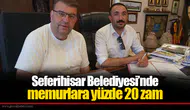 Seferihisar Belediyesi’nde memurlara yüzde 20 zam