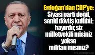 Erdoğan'dan CHP'ye: Siyasi parti değil, sanki dövüş kulübü; hayırdır, siz milletvekili misiniz yoksa militan mısınız?