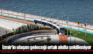 İzmir'in ulaşım geleceği ortak akılla şekilleniyor