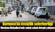 Bornova'da temizlik seferberliği: Mevlana Mahallesi’nde sokak sokak detaylı çalışma