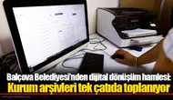 Balçova Belediyesi’nden dijital dönüşüm hamlesi: Kurum arşivleri tek çatıda toplanıyor