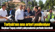 Başkan Tugay asfalt çalışmalarını yerinde inceledi