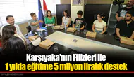 Karşıyaka'nın Filizleri ile 1 yılda eğitime 5 milyon liralık destek