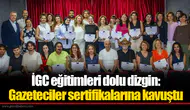 İGC eğitimleri dolu dizgin: Gazeteciler sertifikalarına kavuştu