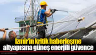 İzmir’in kritik haberleşme altyapısına güneş enerjili güvence
