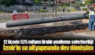 "12 İlçede 525 Milyon Liralık Büyük Yenileme Hamlesi Başlatıldı!"