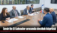İzmir ile El Salvador arasında dostluk köprüsü