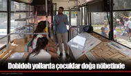 Dobidob yollarda çocuklar doğa nöbetinde