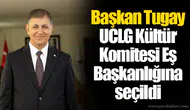 Başkan Tugay UCLG Kültür Komitesi Eş Başkanlığına seçildi