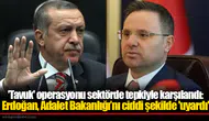 'Tavuk' operasyonu sektörde tepkiyle karşılandı: Erdoğan, Adalet Bakanlığı’nı ciddi şekilde 'uyardı'
