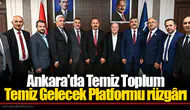 Ankara'da Temiz Toplum Temiz Gelecek Platformu rüzgârı