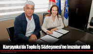 Karşıyaka’da Toplu İş Sözleşmesi’ne imzalar atıldı