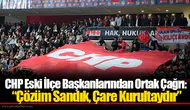 CHP Eski İlçe Başkanlarından Ortak Çağrı: “Çözüm Sandık, Çare Kurultaydır”