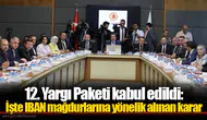 12. Yargı Paketi kabul edildi: İşte IBAN mağdurlarına yönelik alınan karar