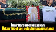 İzmir Barosu eski Başkanı Özkan Yücel son yolculuğuna uğurlandı