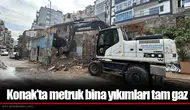Konak’ta metruk bina yıkımları tam gaz