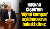 Başkan Çiçek'ten 'dijital kumpas' açıklaması ve hukuki süreç