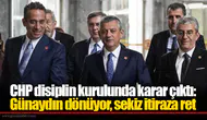 CHP disiplin kurulunda karar çıktı: Günaydın dönüyor, sekiz itiraza ret