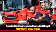 Babalar Günü’nde aynı üniformada iki kuşak: Ateşe karşı omuz omuza