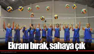 Ekranı bırak, sahaya çık