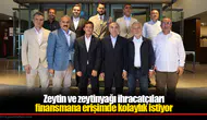 Zeytin ve zeytinyağı ihracatçıları finansmana erişimde kolaylık istiyor