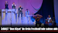 İzBBŞT “Don Kişot” ile Ordu Festivali’nde sahne aldı