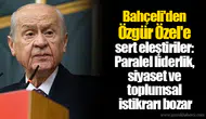 Bahçeli'den Özgür Özel'e sert eleştiriler: Paralel liderlik, siyaset ve toplumsal istikrarı bozar