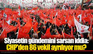 Siyasetin gündemini sarsan iddia: CHP'den 86 vekil ayrılıyor mu?