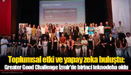 Toplumsal etki ve yapay zeka buluştu: Greater Good Challenge İzmir'de birinci teknodeha oldu