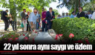 22 yıl sonra aynı saygı ve özlem