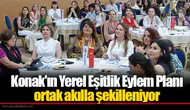 Konak'ın Yerel Eşitlik Eylem Planı ortak akılla şekilleniyor