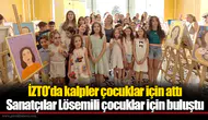 İZTO'da kalpler çocuklar için attı: Sanatçılar Lösemili çocuklar için buluştu