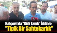 Balçova'da "Gizli Tanık" İddiası: "Tipik Bir Sahtekarlık"