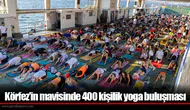 Körfez’in mavisinde 400 kişilik yoga buluşması