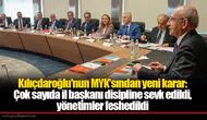 Kılıçdaroğlu'nun MYK'sından yeni karar: Çok sayıda il başkanı disipline sevk edildi, yönetimler feshedildi