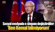 Sosyal medyada o sloganı değiştirdiler: 'Ben Kemal bilmiyorum’