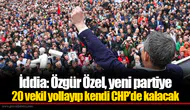 İddia: Özgür Özel, yeni partiye 20 vekil yollayıp kendi CHP’de kalacak