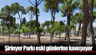 Şirinyer Parkı eski günlerine kavuşuyor