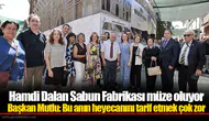Hamdi Dalan Sabun Fabrikası müze oluyor