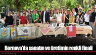 Bornova'da sanatın ve üretimin renkli finali