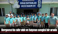 Bergama'da sıfır atık ve hayvan sevgisi bir arada