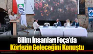 Bilim İnsanları Foça’da Körfezin Geleceğini Konuştu
