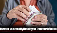 Memur ve emekliyi bekleyen Temmuz kâbusu