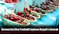 Bornova'da Kiraz Festivali Coşkusu Beşyol'u Saracak