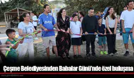 Çeşme Belediyesinden Babalar Günü’nde özel buluşma