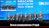 İhracat şampiyonlarının 11’i Egeli