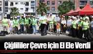 Çiğlililer Çevre için El Ele Verdi