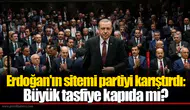 Erdoğan'ın sitemi partiyi karıştırdı: Büyük tasfiye kapıda mı?