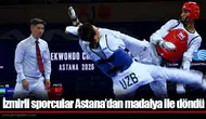 İzmirli sporcular Astana’dan madalya ile döndü